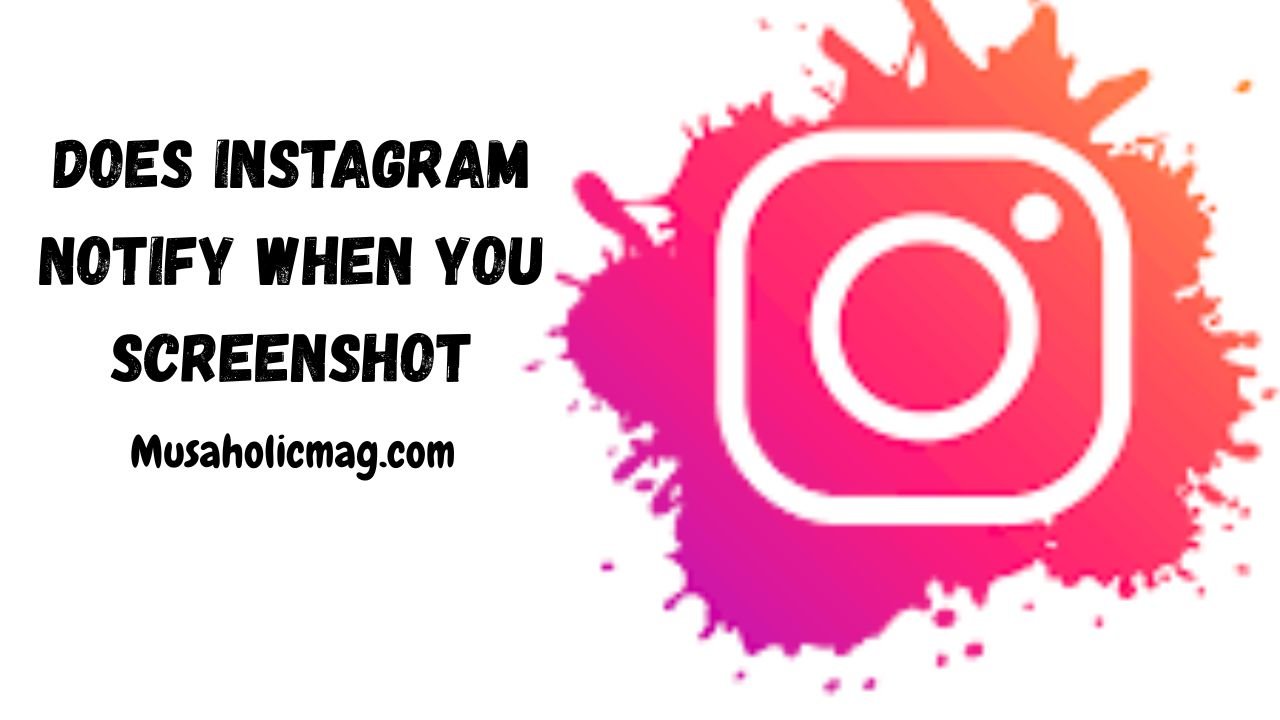 Does Instagram Notify When You Screenshot