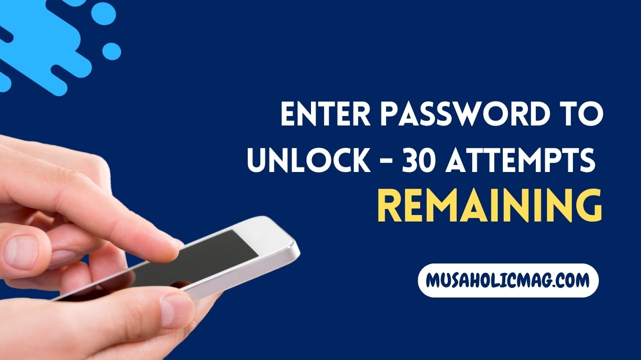 Enter Password to Unlock 30 30 Attempts Remaining