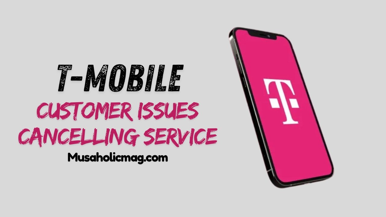 T-Mobile Customer Issues Cancelling Service
