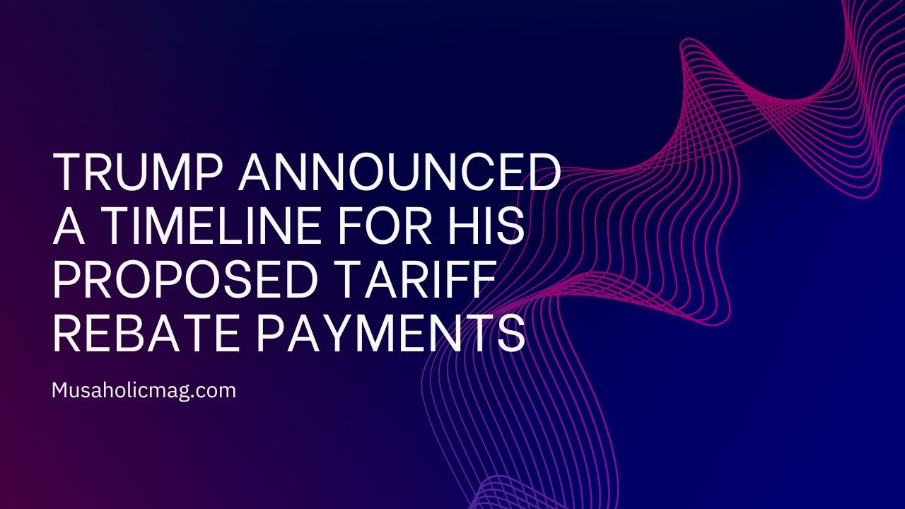 Trump Announced a Timeline for his Proposed Tariff Rebate Payments